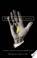 The ethical canary : science, society and the human spirit