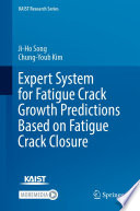 Expert system for fatigue crack growth predictions based on fatigue crack closure