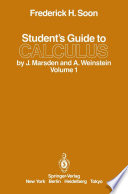 Student’s Guide to Calculus by J. Marsden and A. Weinstein Volume I