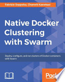 Native Docker Clustering with Swarm.