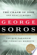 The Crash of 2008 and What it Means : the New Paradigm for Financial Markets.