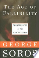 The age of fallibility : the consequences of the war on terror