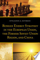 Russian energy strategy in the European Union, the former Soviet Union region, and China