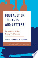 Foucault on the Arts and Letters : Perspectives for the 21st Century.