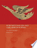Mon Nationalism and Civil War in Burma : the Golden Sheldrake.