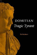 Domitian : tragic tyrant