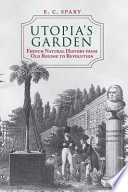 Utopia's garden : French natural history from Old Regime to Revolution