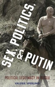 Sex, politics, and Putin : political legitimacy in Russia