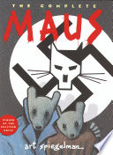 Maus : a survivor's tale : my father bleeds history : and here my troubles began