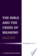 The Bible and the crisis of meaning : debates on the theological interpretation of scripture
