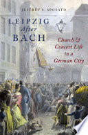 Leipzig after Bach : church and concert life in a German city