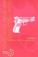 Gun culture or gun control : firearms, violence and society
