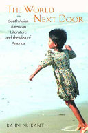 The world next door : South Asian American literature and the idea of America