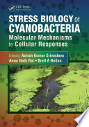 Stress Biology of Cyanobacteria : Molecular Mechanisms to Cellular Responses.
