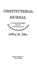Constitutional journal : a correspondent's report from the Convention of 1787