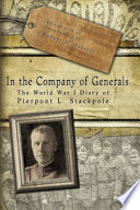 In the company of generals : the World War I diary of Pierpont L. Stackpole