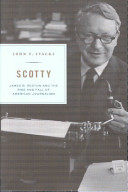 Scotty : James B. Reston and the rise and fall of American journalism
