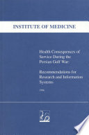 Health Consequences of Service During the Persian Gulf War : Recommendations for Research and Information Systems.