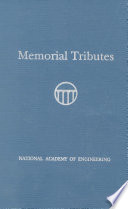 Memorial Tributes : National Academy of Engineering, Volume 8.