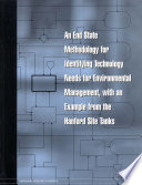 End State Methodology for Identifying Technology Needs for Environmental Management : With an Example from the Handford Site Tanks.