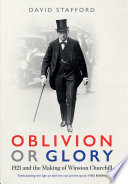 Oblivion or glory : 1921 and the making of Winston Churchill