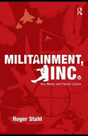 Militainment, Inc. : war, media, and popular culture
