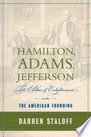 Hamilton, Adams, Jefferson : the politics of enlightenment and the American founding