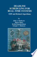 Deadline Scheduling for Real-Time Systems EDF and Related Algorithms