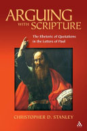 Arguing with Scripture : the rhetoric of quotations in the letters of Paul /