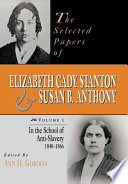 The selected papers of Elizabeth Cady Stanton and Susan B. Anthony