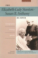 The Elizabeth Cady Stanton-Susan B. Anthony reader : correspondence, writings, speeches