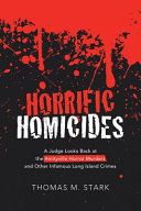 Horrific homicides : a judge looks back at the Amityville horror murders and other infamous Long Island crimes