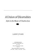 A union of diversities : style in the music of Charles Ives