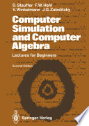 Computer Simulation and Computer Algebra Lectures for Beginners