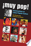 ¡Muy Pop! : conversations on Latino popular culture
