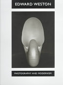Edward Weston : photography and modernism