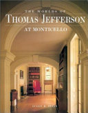 The worlds of Thomas Jefferson at Monticello