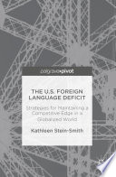 The U.S. Foreign Language Deficit Strategies for Maintaining a Competitive Edge in a Globalized World