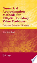 Numerical Approximation Methods for Elliptic Boundary Value Problems Finite and Boundary Elements