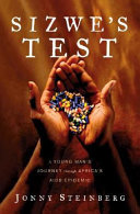 Sizwe's test : a young man's journey through Africa's AIDS epidemic