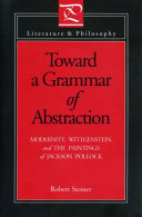 Toward a grammar of abstraction : modernity, Wittgenstein, and the paintings of Jackson Pollock