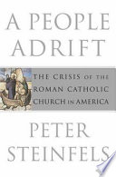 A people adrift : the crisis of the Roman Catholic Church in America