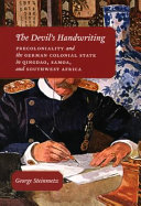 The devil's handwriting : precoloniality and the German colonial state in Qingdao, Samoa, and Southwest Africa