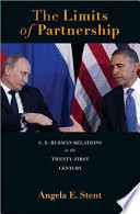 The limits of partnership : U.S.-Russian relations in the twenty-first century