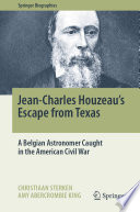 Jean-Charles Houzeau's escape from Texas : a Belgian astronomer caught in the American Civil War