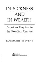 In sickness and in wealth : American hospitals in the twentieth century