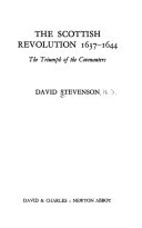 The Scottish revolution, 1637-1644; the triumph of the Covenanters.