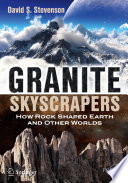 Granite Skyscrapers How Rock Shaped Earth and Other Worlds