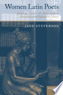 Women Latin poets : language, gender, and authority, from antiquity to the eighteenth century