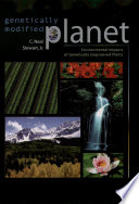 Genetically modified planet : environmental impacts of genetically engineered plants